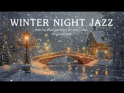 Gentle Snowy Nightfall Jazz Music ~ Smooth Jazz Piano - Relaxing Lounge Music for Chill, Calm