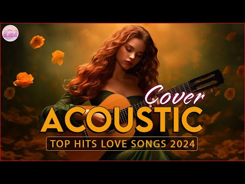 Top English Acoustic Love Songs Playlist 2024 ❤️ Soft Acoustic Cover Of Popular Love Songs Of All