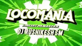 LOCOMANIA x Circuit Remaster x DJ RUSHIKESH SM