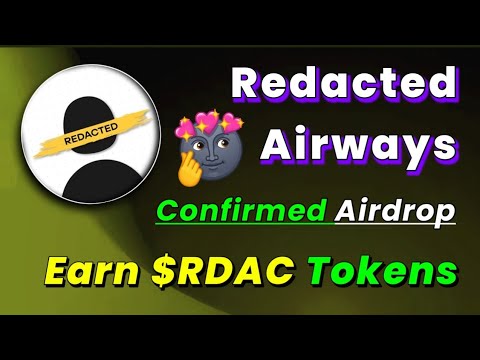 🪂Earn $RDAC Tokens | Redacted Airways New Confirmed Airdrop Live!