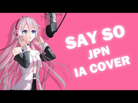 【IA & TETO】 SAY SO (JPN.VER) 【CeVIO AI Cover】