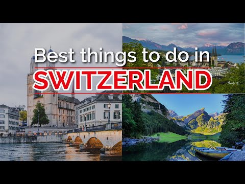 10 Exciting things to do in Switzerland | Travel