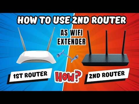 How to Use 2nd Router as WiFi Extender?