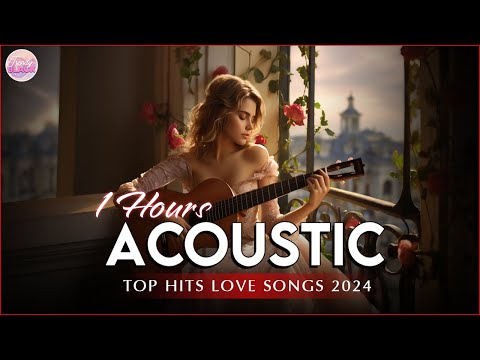 Popular Acoustic Love Songs Playlist 2024 ❤️ Soft Acoustic Cover Of Popular Love Songs Of All Time