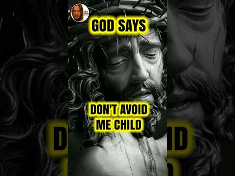 God's Message ✝️ Don't avoid me child 🥺🙏 #propheticword ✝️ #bibleversetoday