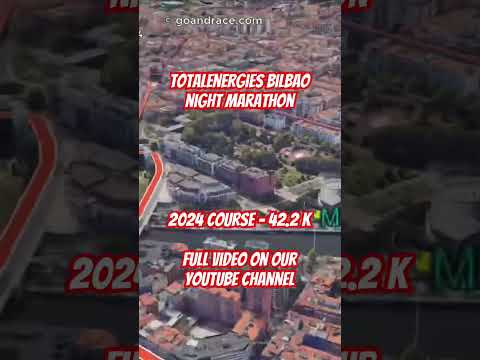 TotalEnergies Bilbao Night Marathon 2024: fly over the marathon course! Video of the race path.