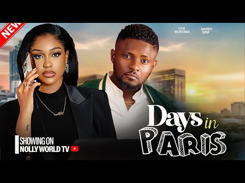 DAYS IN PARIS - (Newly Released) MAURICE SAM, UCHE MONTANA 2024 latest nigerian movie