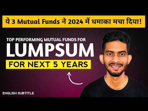 Invest Lumpsum in 2024's Top 3 High-Return Mutual Funds | Lumpsum in Mutual Fund