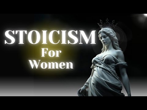 Why Stoicism Is Perfect for Women Too (Watch & Embrace)