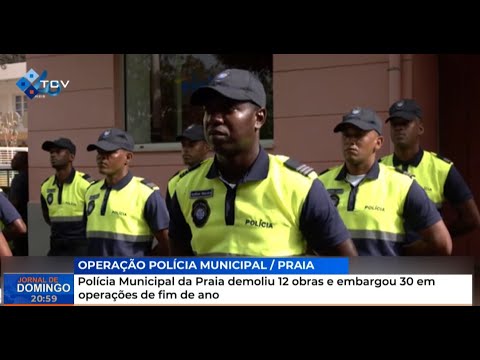 Polícia Municipal da Praia demoliu 12 obras e embargou 30 em operações de fim de ano