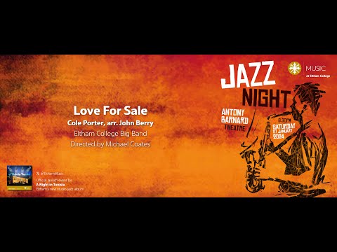 Eltham College Big Band - Love For Sale; Cole Porter, arr. John Berry