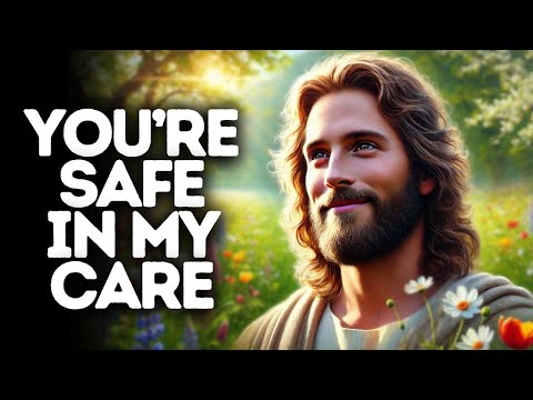 You’re Safe in My Care | God Says | God Message Today | Gods Message Now | God Message | God Say