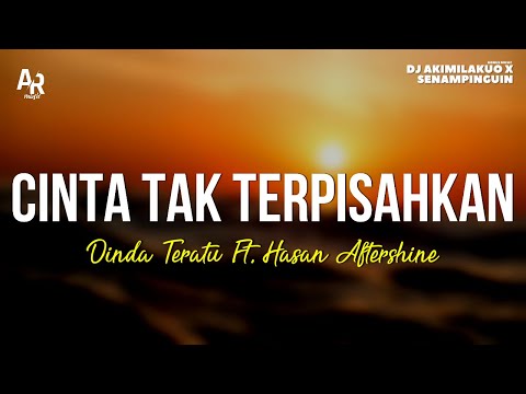 Cinta Tak Terpisahkan - Dinda Teratu Ft. Hasan Aftershine (LIRIK)