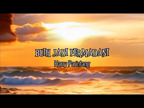 BUIH JADI PERMADANI - Harry Parintang (+lyric)