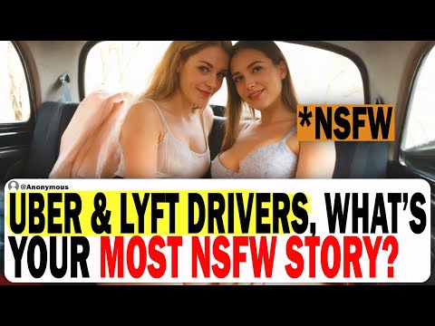 Uber & Lyft Drivers, What's Your Most NSFW Story? | Ask Reddit