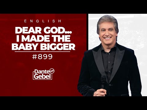 ENGLISH Dante Gebel #899 | Dear God... I made the baby bigger