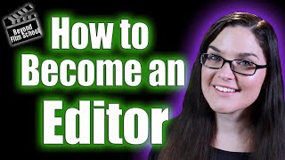 How to Become a Film Editor | Great Advice from Professionals!