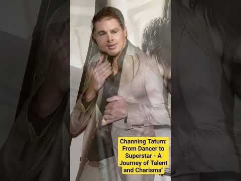 Channing Tatum: From Dancer to Superstar - A Journey of Talent and Charisma