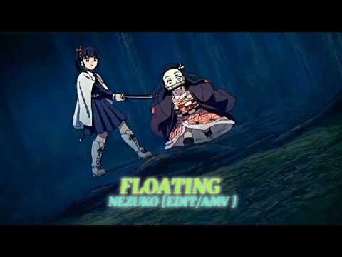 Nezuko [EDIT/AMV] - Floating.