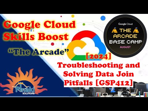 [2024-Aug The Arcade Base Camp] Troubleshooting and Solving Data Join Pitfalls [GSP412]