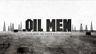 Oil Men - Tales From the South Texas Oil Patch HD