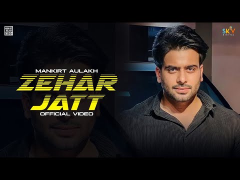 Zehar Jatt (Official Video) Mankirt Aulakh | Avvy Sra | Sukh S | Preeta | Latest Punjabi Song 2023