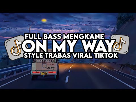 Dj On My Way Remix Full Bass Santuy Style Trabas Viral TikTok 2024