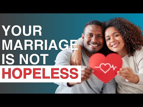 Is Your Marriage Hopeless? This Marriage Expert Says NO!