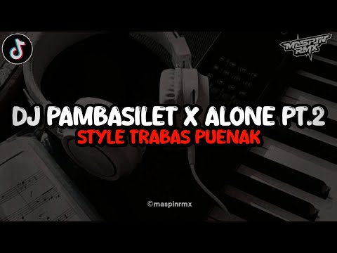 Dj Pambasilet X Alone PT. 2 Mengkane Style Trabas Viral Tiktok 2024