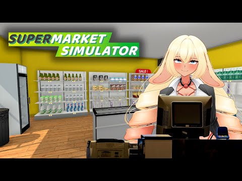 【SUPERMARKET SIMULATOR 】hi welcome to shibi mart【VAllure】