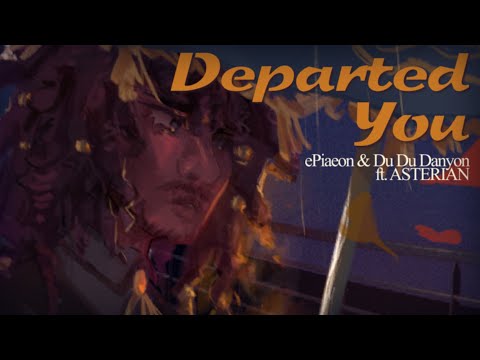 Departed You / ePiaeon x Du Du Danyon ft. ASTERIAN