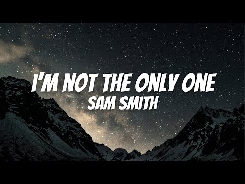 Sam Smith - I'm Not The Only One (Lyrics)