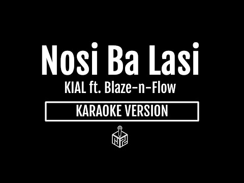 Nosi Ba Lasi - KIAL ft. Blaze-n-Flow (Karaoke Version by RJPD)