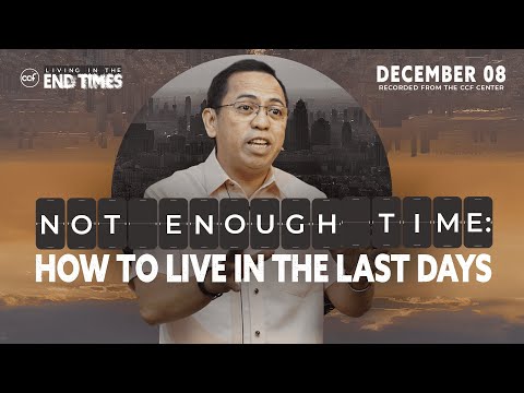 NOT ENOUGH TIME: How to Live in the Last Days | Bong Saquing | December 8, 2024