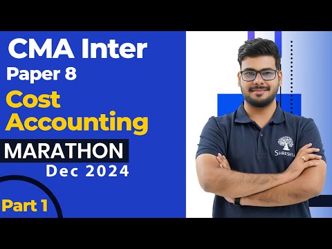 P8 Cost Accounting MARATHON | CMA INTER MARATHON | CMA INTER REVISION | DEC 2024 EXAMS | PART 1