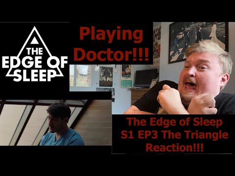 Playing Doctor!!! The Edge of Sleep S1 EP3 The Black Triangle Reaction!!!