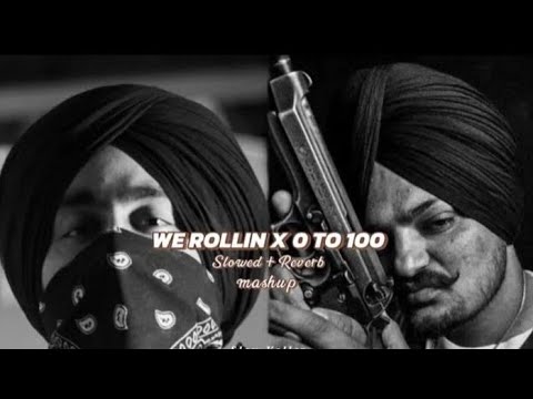 We Rollin X 0 to 100 Mashup Slowed Reverb Shubh X Sidhu Moose Wala Latest Punjabi Songs Mashup36