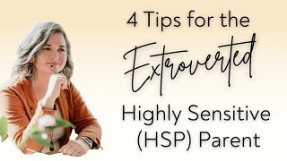 4 Tips for the Extroverted Highly Sensitive (HSP) Parent