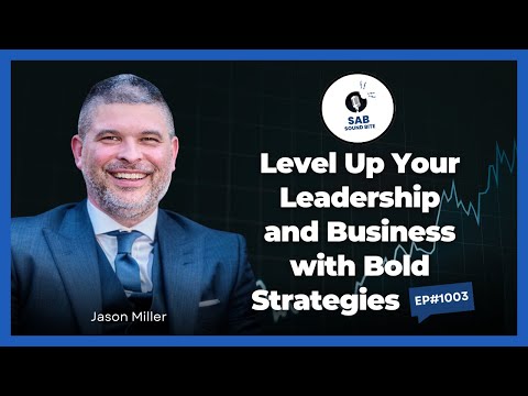 Level Up Your Leadership and Business with Bold Strategies - SAB Sound Bites | Ep1003