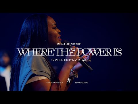 Where The Power Is | Amanda Guillory & Andy Davis | Forest City Worship