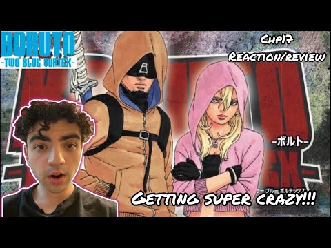 GETTING SUPER CRAZY!!! | BORUTO TWO BLUE VORTEX CHAPTER 17 REACTION/REVIEW