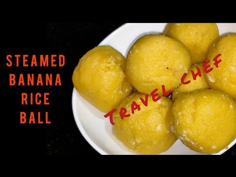 Steamed Banana Rice Balls | Recipe 159 | Banana Snack | Travel Chef