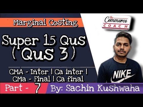 7 marginal Costing Problems and Solutions Q3  - CMA inter / CA inter / CMA final / CA final