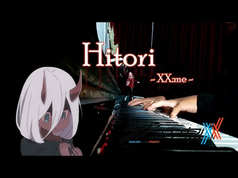 Hitori - XX:me┃Darling in the FranXX ED【ダーリン・イン・ザ・フランキス】(Piano Cover)