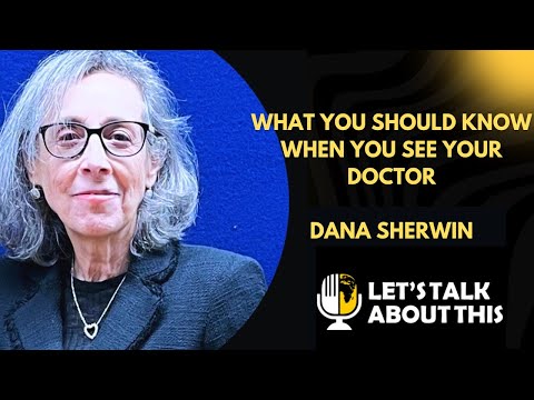 This Is Why You Should Be Empowered When Dealing With Your Doctor. Dana Sherwin