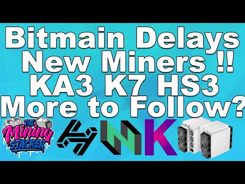 The New Bitmain Antminer Crypto Mining ASICS Are DELAYED!The New KA3 , K7, and HS3, Even Goldshell !