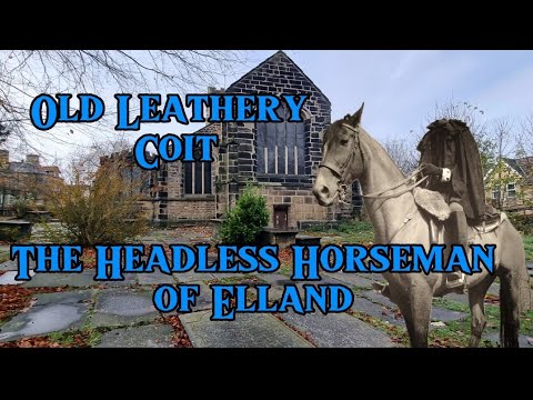 Old Leathery Coit. The Phantom Headless Horseman of Elland. Halifax