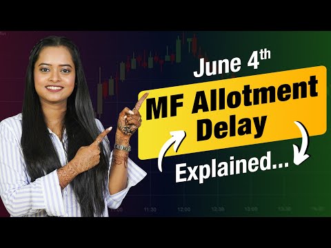 June 04, 2024 MF Allotment Delay: What Happened? Here’s All You Need to Know…