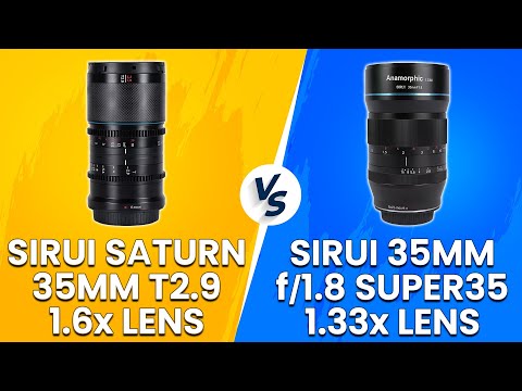 SIRUI Saturn 35mm T2.9 1.6x Lens vs SIRUI 35mm f/1.8 Super35 1.33x Lens -Which Lens Should You Pick?