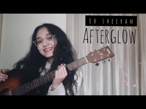 Ed Sheeran - Afterglow (cover)